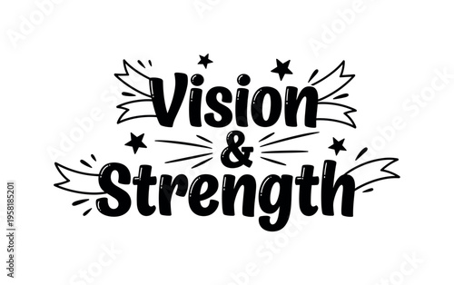 Vision & Strength. lettering and all elements in black. Vector style. AWhite background. Pure white background. Perfect isolation and visual consistency. Funky