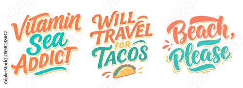 Vitamin Sea Addict Will Travel For Tacos Beach, Please colorful retro hand drawn summer vacation typography lettering quotes vector bundle.