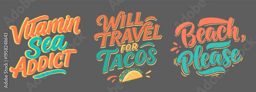 Vitamin Sea Addict Will Travel For Tacos Beach, Please colorful retro hand drawn summer vacation typography lettering quotes vector bundle.