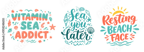 Vitamin Sea Addict Sea you later Resting Beach Face hand lettered typography summer quotes collection with seashell clip art in colorful retro style.