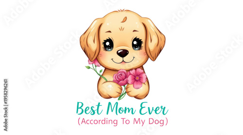 Puppy Golden Retriever Holding Pink Flowers with a Best Mom Ever Message