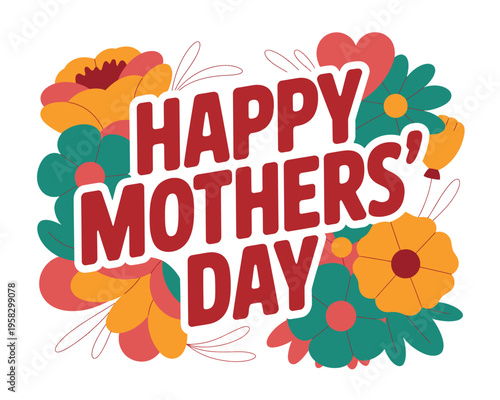 A colorful graphic design celebrating Happy Mothers' Day with vibrant flowers and bold typography