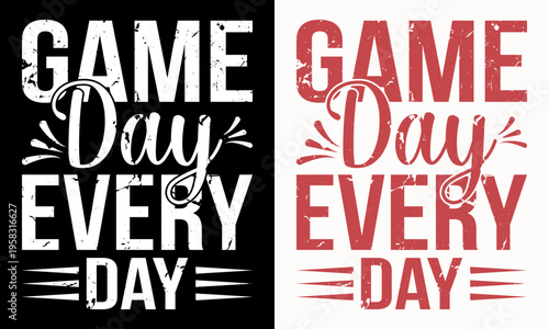 Game Day Every Day Typography T-Shirt Design, Vintage Distressed Sports Quote Lettering Graphic, Motivational Athlete Fan Slogan Print for Apparel Merch