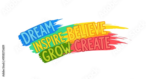 Dream Inspire Believe Grow Create Motivational Words on Colorful Brush Strokes
