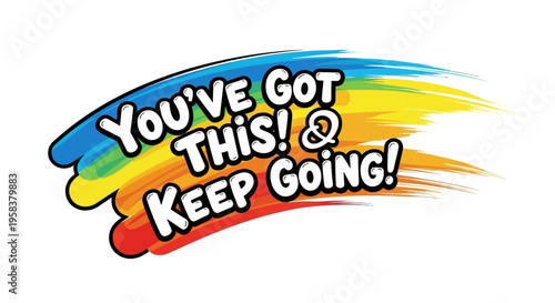 You've Got This! Keep Going! Motivational Rainbow Brush Stroke