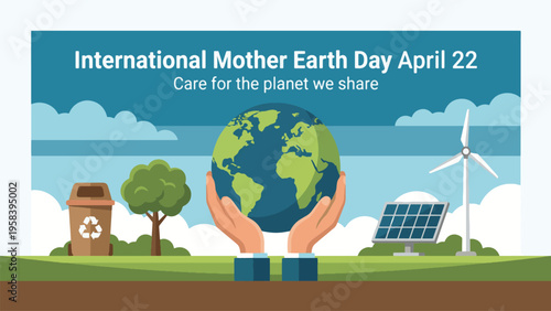 Illustration for International Mother Earth Day on April 22, showing hands holding the Earth with renewable energy sources and recycling.