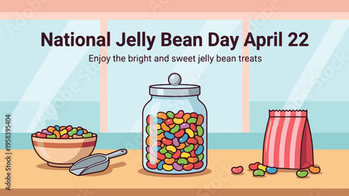 An illustration celebrating National Jelly Bean Day on April 22nd, featuring a large jar, a bowl, and a bag filled with colorful jelly beans on a counter.