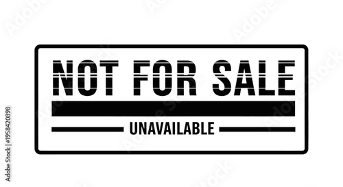Not For Sale and Unavailable sign stamp or label in minimalist black and white style.