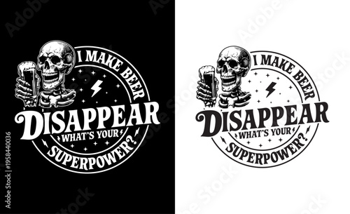 I Make Beer Disappear What's Your Superpower Father's Day T-shirt Design Vector