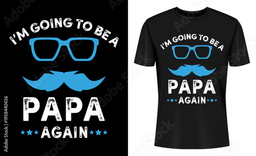 I'm Going To Be A Papa Again T-shirt Design Vector