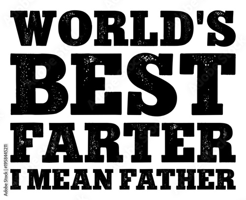World's Best Farter I Mean Father T-shirt Design Vector