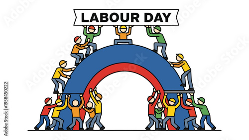 Labor Day: An illustrated depiction of a unified team building an archway with LABOUR DAY banner above. A visual representation of collective effort and celebration of worker's rights.