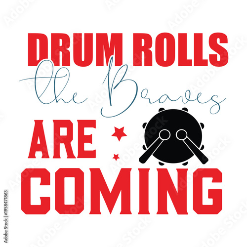 drum rolls the braves are coming