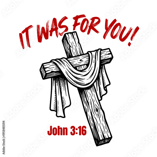 Christian cross illustration with John 3:16 Bible verse it was for you religious faith design