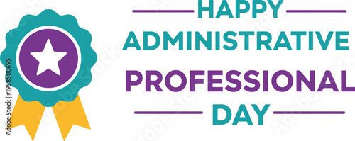 Happy Administrative Professionals Day vector illustration with ribbon badge and star design celebrating office staff appreciation