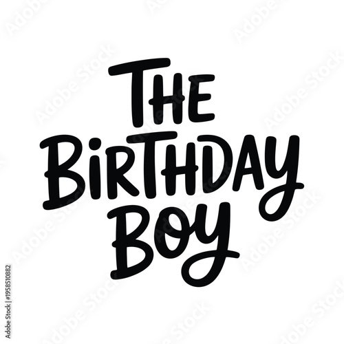 The birthday boy lettering in bold black calligraphy style on white