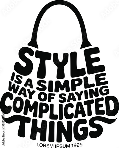 A stylish vector graphic illustration of a handbag with a quote about style and complicated things