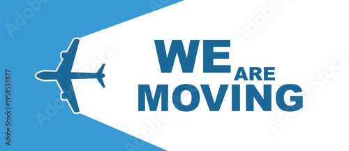 we are moving sign on white background