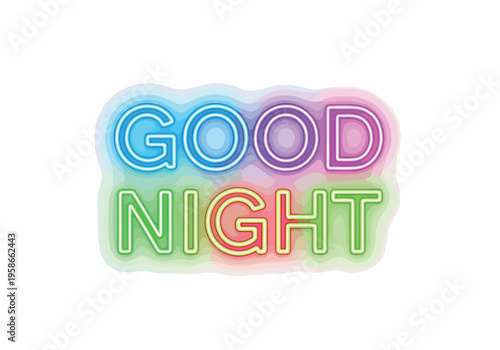 Good Night Neon Sign Text with a Soft, Colorful, Blurry Aura on a White Background, a Soothing and Peaceful Visual Representation of Evening Rest