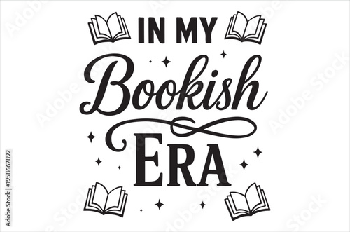 Basic RGBa typographic design featuring the phrase 'in my bookish era' surrounded by illustrations of books and stars on a white background, perfect for book lovers and reading enthusiasts for marketi