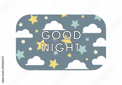 The nighttime scene depicts an illustration of good night text surrounded by stars and clouds.