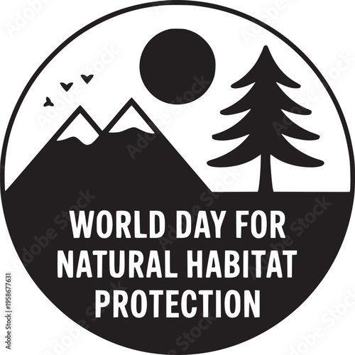 A black and white emblem for world day for natural habitat protection with mountain and tree design