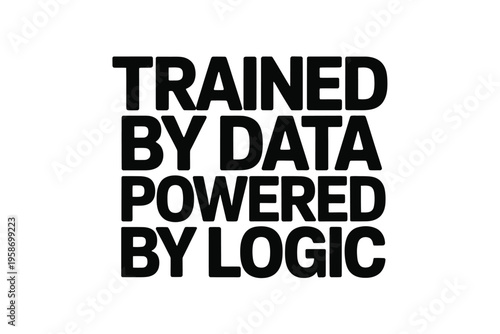 Bold black text proclaims trained by data powered by logic