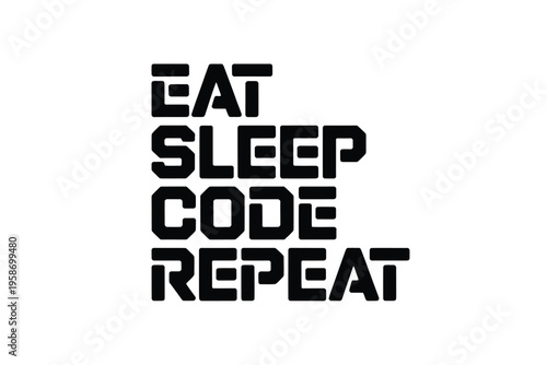 Eat sleep code repeat a typographic illustration of developer lifestyle