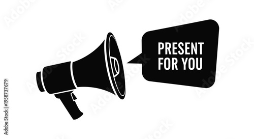 A black megaphone icon announces present for you in a speech bubble