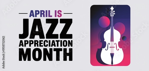 April is Jazz Appreciation Month Poster with Double Bass Silhouette and Abstract Musical Notes for Music Festivals and Cultural Events