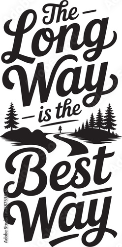 The Long Way Is The Best Way Motivational Calligraphy With Landscape