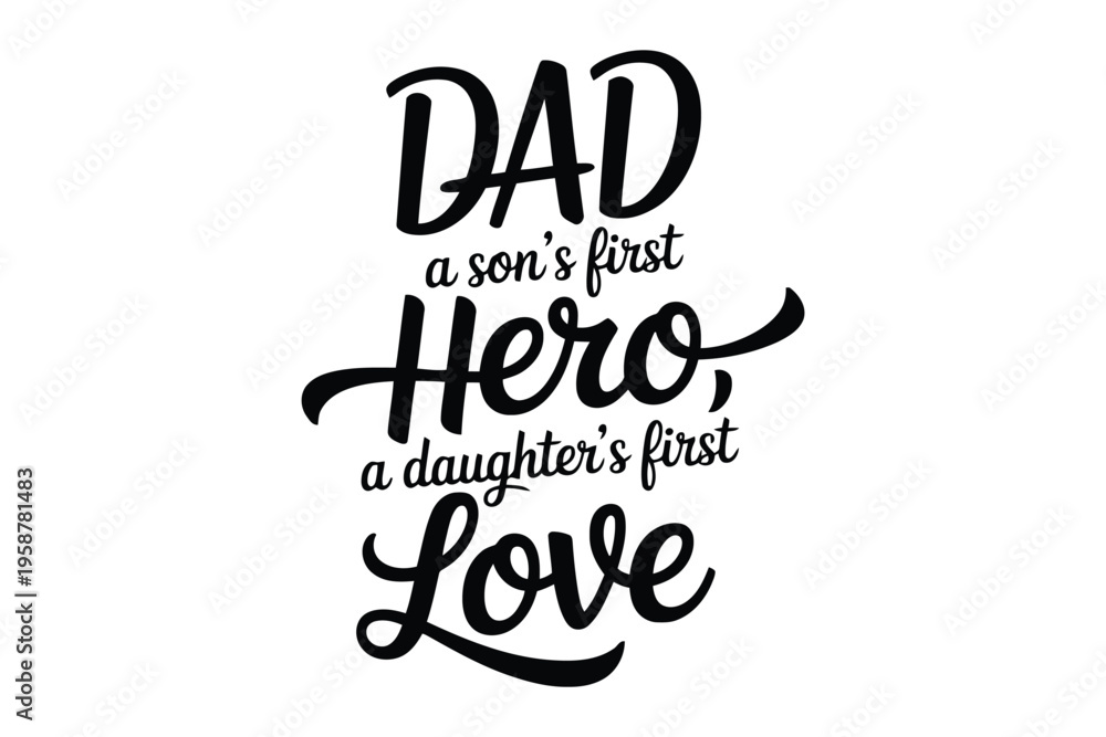 Fototapeta premium Father's day typography black text on white background saying dad a sons first hero a daughters first love