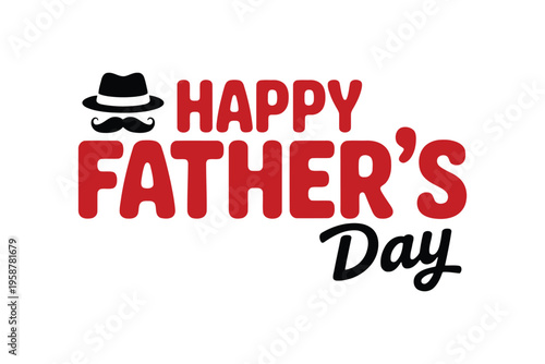 Happy father's day text with red and father's day typography black letters and a black hat with a mustache