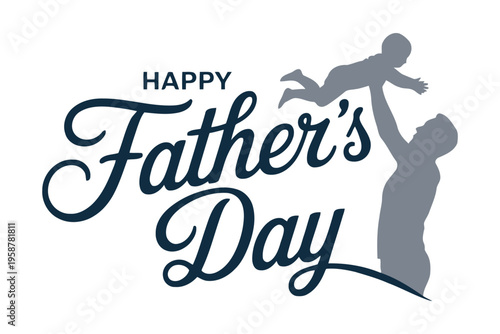 Silhouette of father lifting child with happy father's day text father's day typography