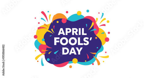 Colorful April Fools' Day illustration with a dark blue center and white text on a white background with multicolored confetti and splashes