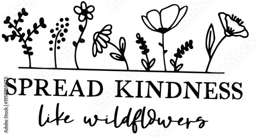 Spread kindness like windflowers SVG
