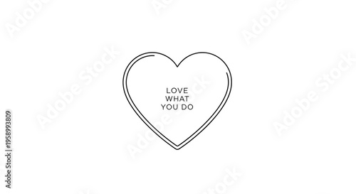 Heart shape with motivational quote "Love What You Do" on white background