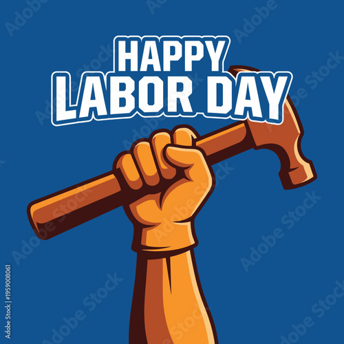 This vibrant graphic celebrates Labor Day with a fist gripping a hammer, symbolizing strength, unity, and the importance of labor movements and worker rights.