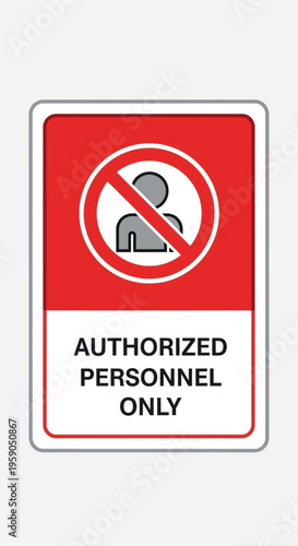 Restricted Area Sign Indicating Authorized Personnel Only For Enhanced Security Protocols