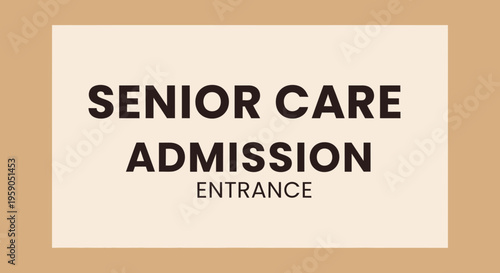 Senior Care Facility Admission: Signage Indicating Entrance and Access Points Clearly