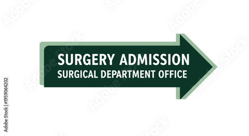 Surgery Admission Sign Directing Patients to Surgical Department Office for Assistance
