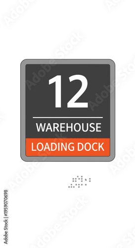 Warehouse Loading Dock Sign With Number Twelve, Simple Design, Industrial Concept