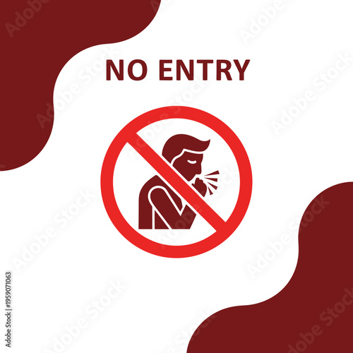 Warning Sign Illustrating Prohibition Of Entry Due To Risk Of Respiratory Illness, Avoidance