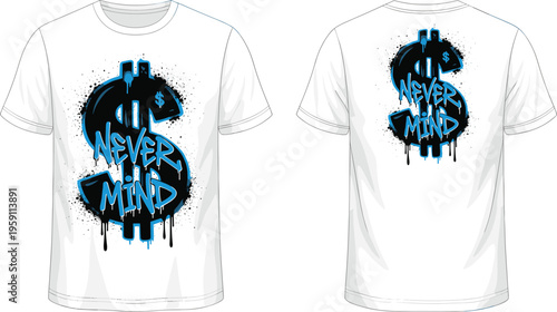 Bild auf Leinwand Never mind graffiti t shirt design with dollar symbol street art style vector il