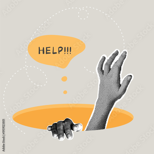 A hand reaching out of a hole with a speech bubble saying "help." A trendy halftone collage. A person asking for rescue or assistance. Conceptual illustration representing crisis, depression, support
