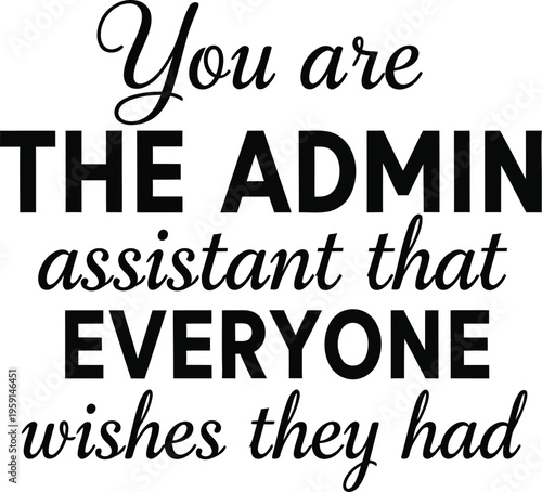Vector illustration of admin assistant appreciation quote