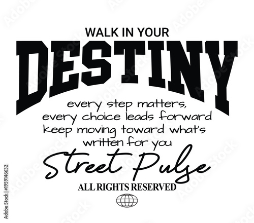 Walk in your destiny inspirational quote graphic with street pulse lettering and global icon