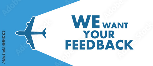 We want your feedback sign on white background