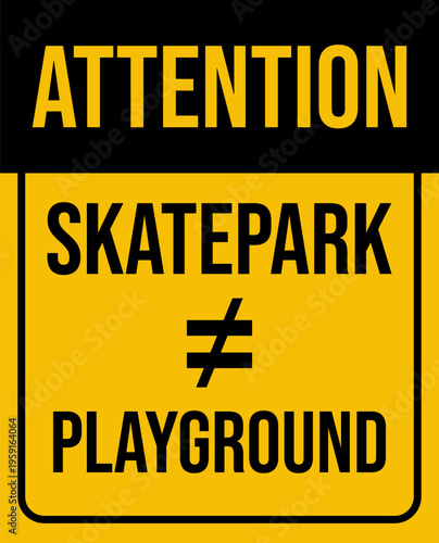 Attetion Skatepark Not Playground Warning Sign