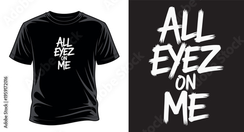 All eyez on me urban brush stroke typography for black t-shirt apparel design vector art print templet